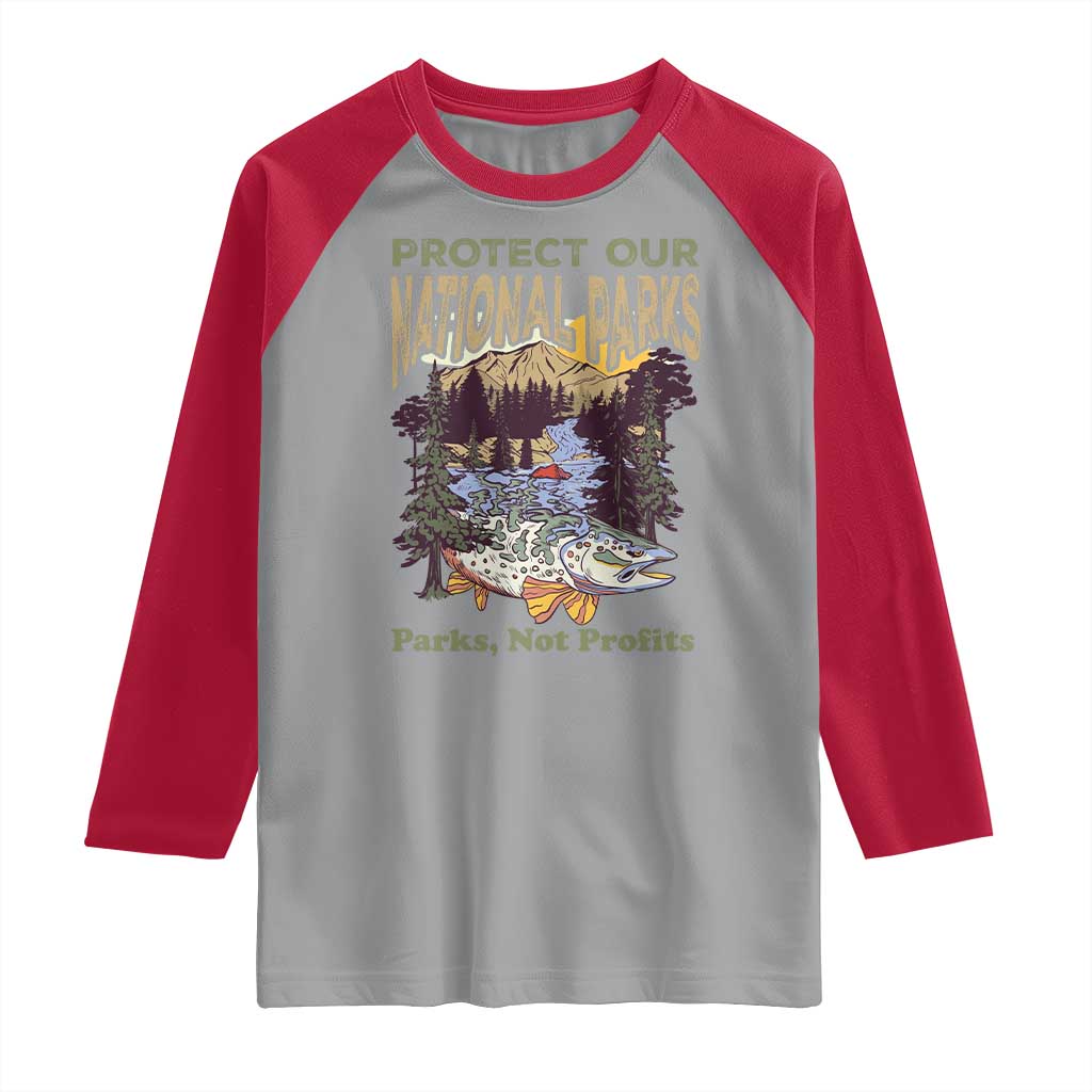 Protect Our National Parks Not Profits Raglan Shirt Keep Wild Nature Fish Forest