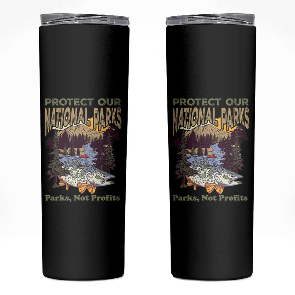 Protect Our National Parks Not Profits Skinny Tumbler Keep Wild Nature Fish Forest
