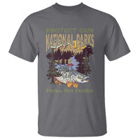 Protect Our National Parks Not Profits T Shirt Keep Wild Nature Fish Forest