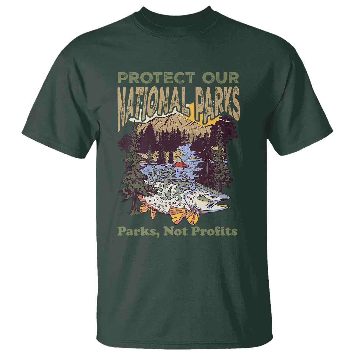 Protect Our National Parks Not Profits T Shirt Keep Wild Nature Fish Forest