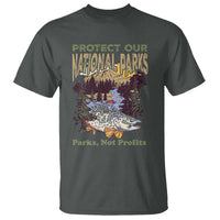 Protect Our National Parks Not Profits T Shirt Keep Wild Nature Fish Forest
