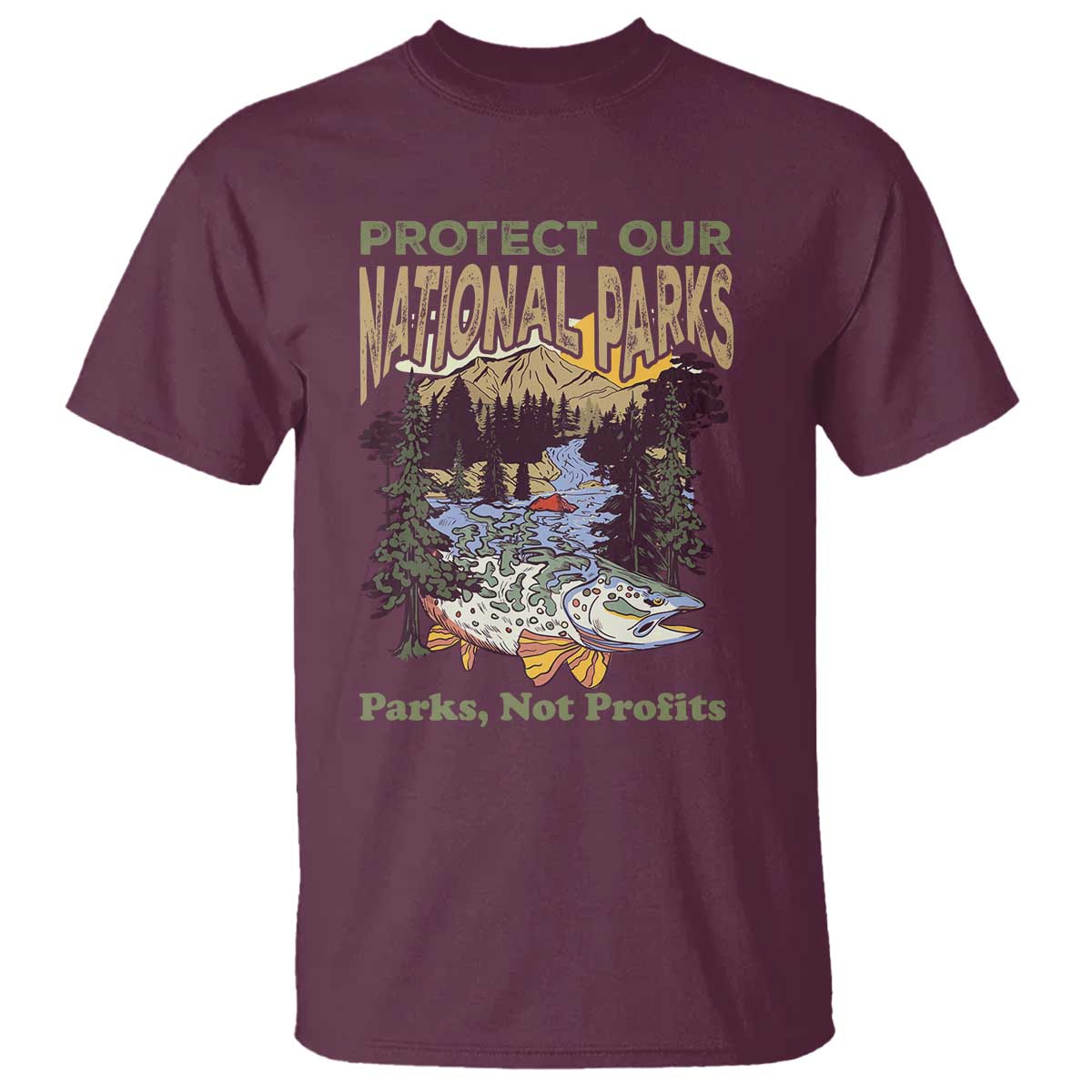 Protect Our National Parks Not Profits T Shirt Keep Wild Nature Fish Forest