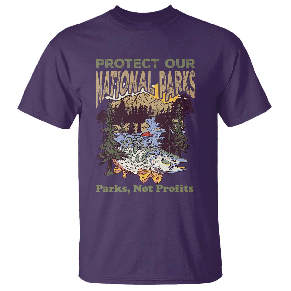 Protect Our National Parks Not Profits T Shirt Keep Wild Nature Fish Forest