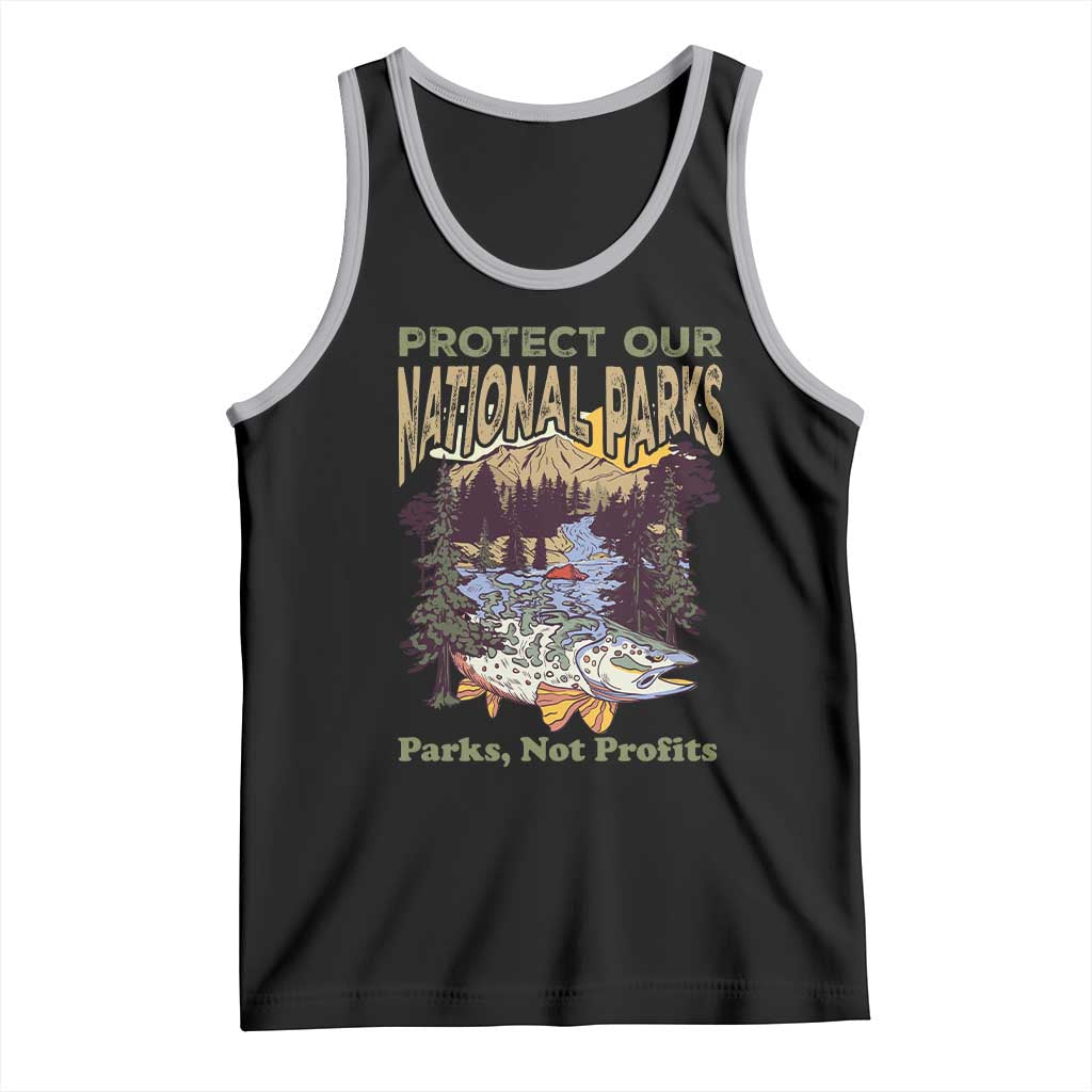 Protect Our National Parks Not Profits Tank Top Keep Wild Nature Fish Forest