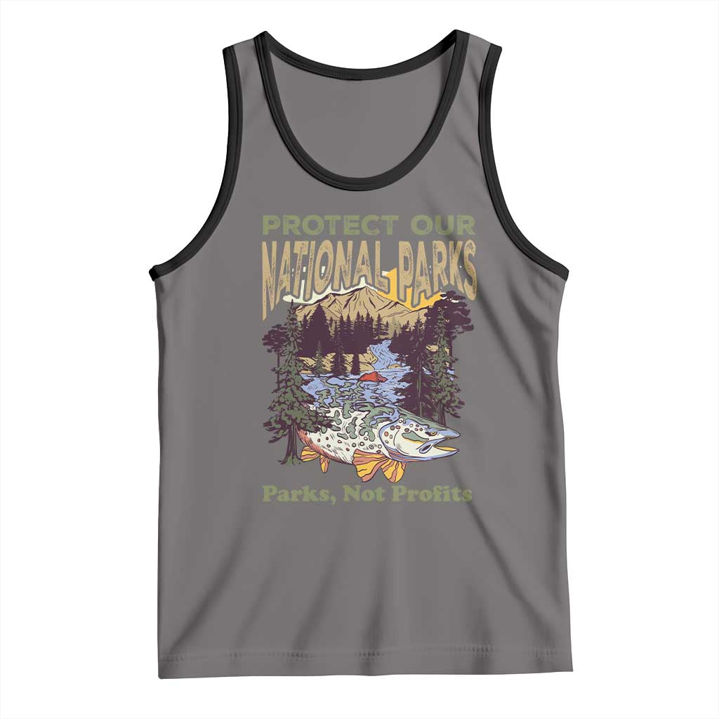 Protect Our National Parks Not Profits Tank Top Keep Wild Nature Fish Forest