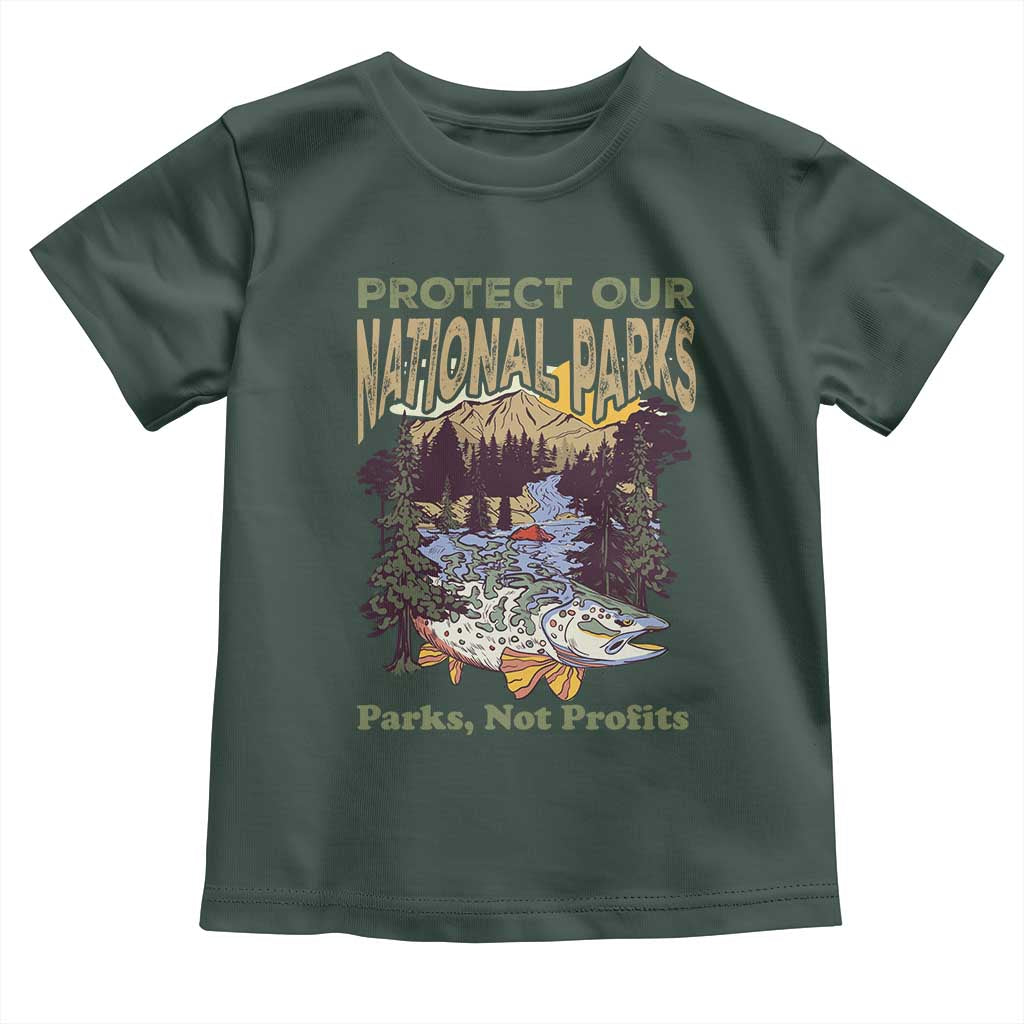 Protect Our National Parks Not Profits Toddler T Shirt Keep Wild Nature Fish Forest