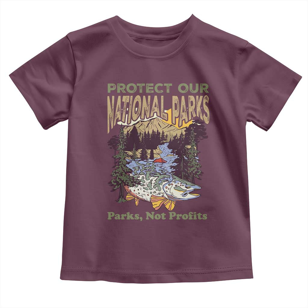 Protect Our National Parks Not Profits Toddler T Shirt Keep Wild Nature Fish Forest