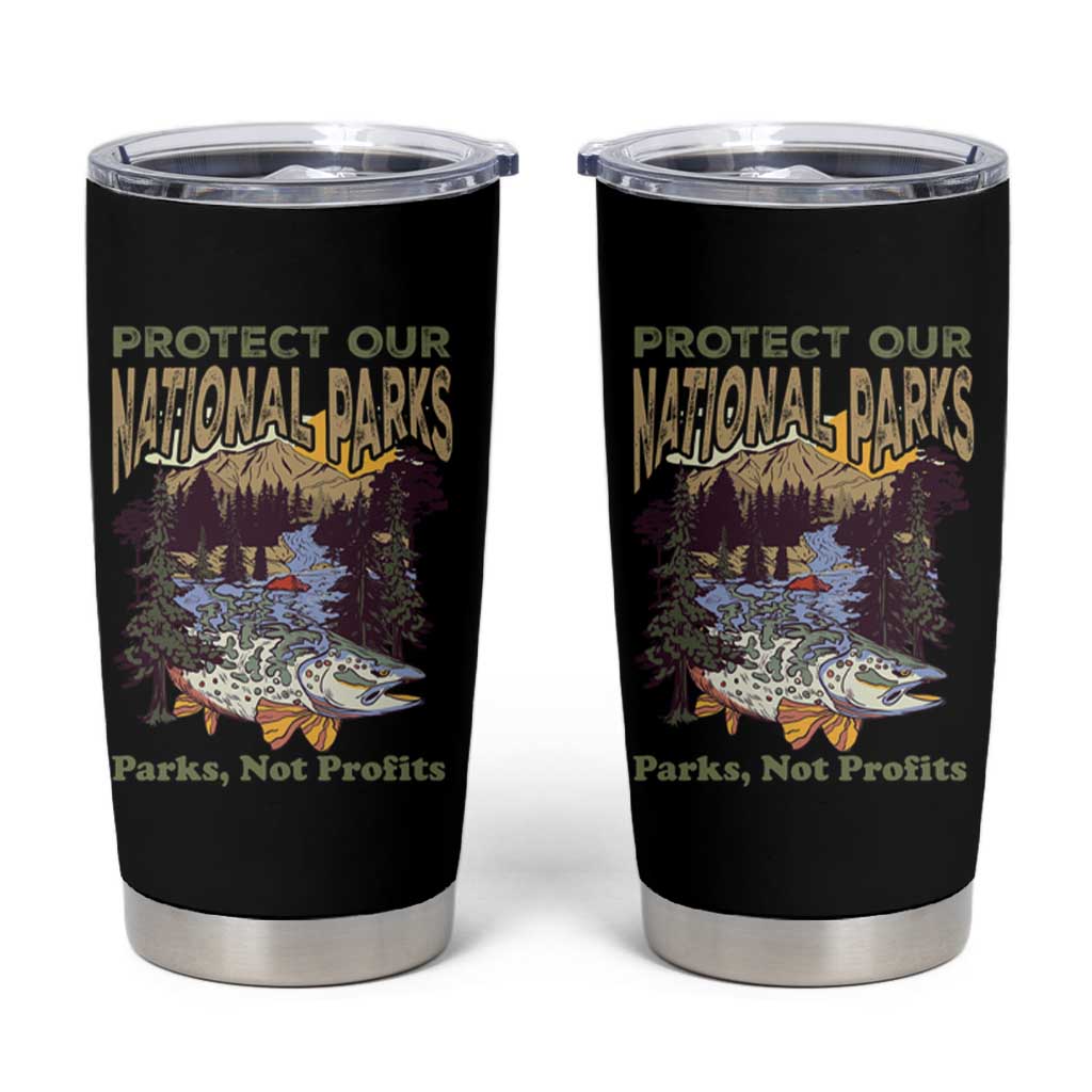 Protect Our National Parks Not Profits Tumbler Cup Keep Wild Nature Fish Forest