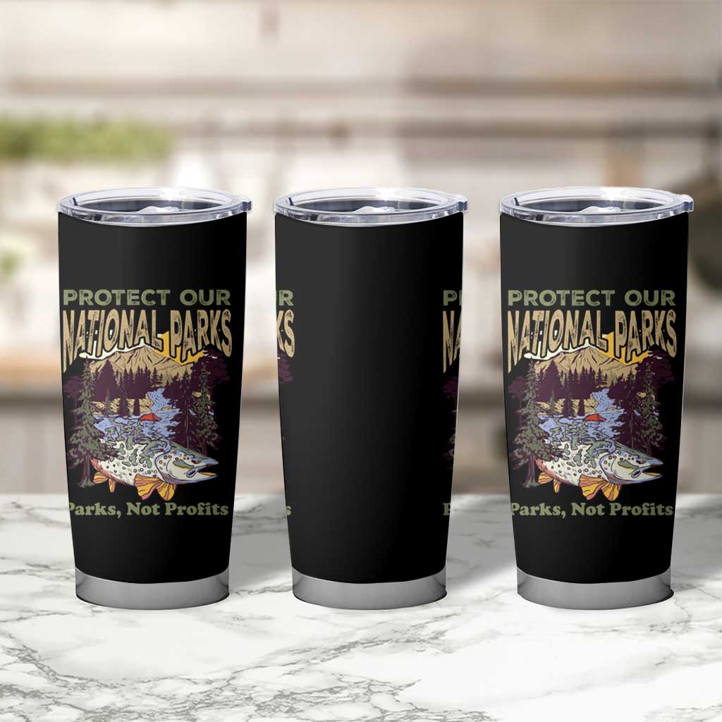 Protect Our National Parks Not Profits Tumbler Cup Keep Wild Nature Fish Forest