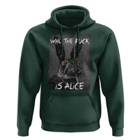 Funny Rabbit Who The Fuck Is Alice Hoodie