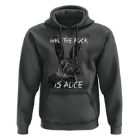 Funny Rabbit Who The Fuck Is Alice Hoodie