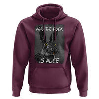 Funny Rabbit Who The Fuck Is Alice Hoodie