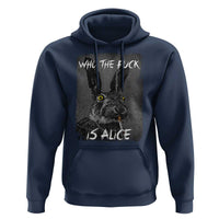 Funny Rabbit Who The Fuck Is Alice Hoodie