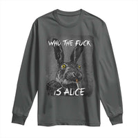 Funny Rabbit Who The Fuck Is Alice Long Sleeve Shirt