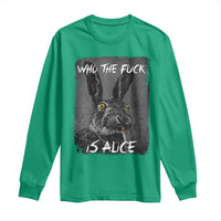 Funny Rabbit Who The Fuck Is Alice Long Sleeve Shirt