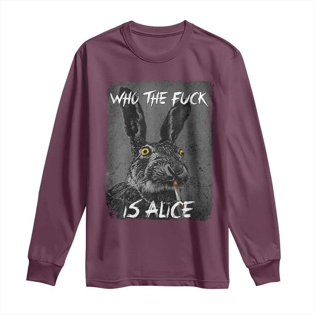 Funny Rabbit Who The Fuck Is Alice Long Sleeve Shirt