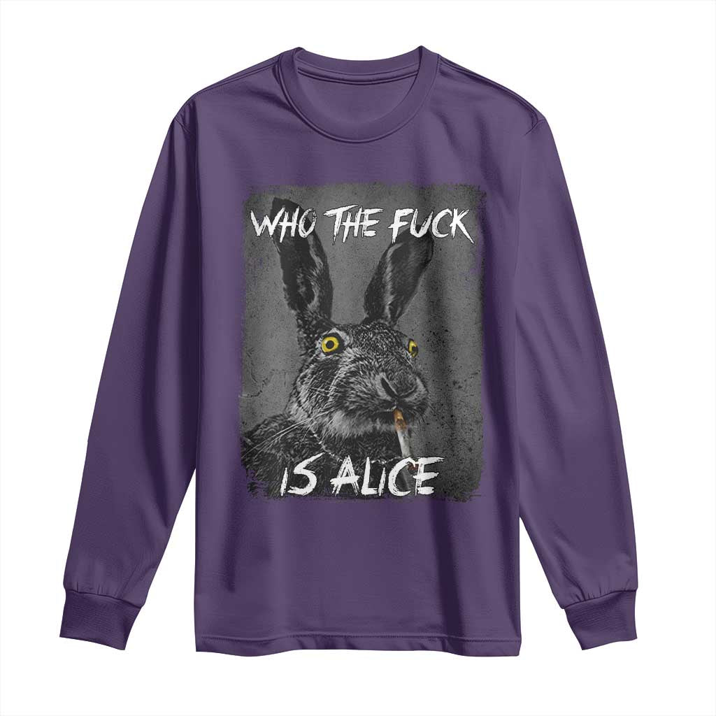 Funny Rabbit Who The Fuck Is Alice Long Sleeve Shirt