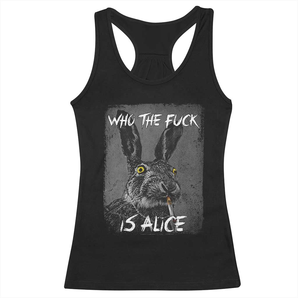 Funny Rabbit Who The Fuck Is Alice Racerback Tank Top