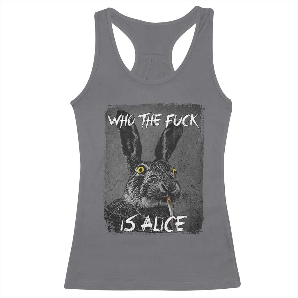 Funny Rabbit Who The Fuck Is Alice Racerback Tank Top