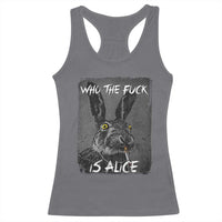 Funny Rabbit Who The Fuck Is Alice Racerback Tank Top
