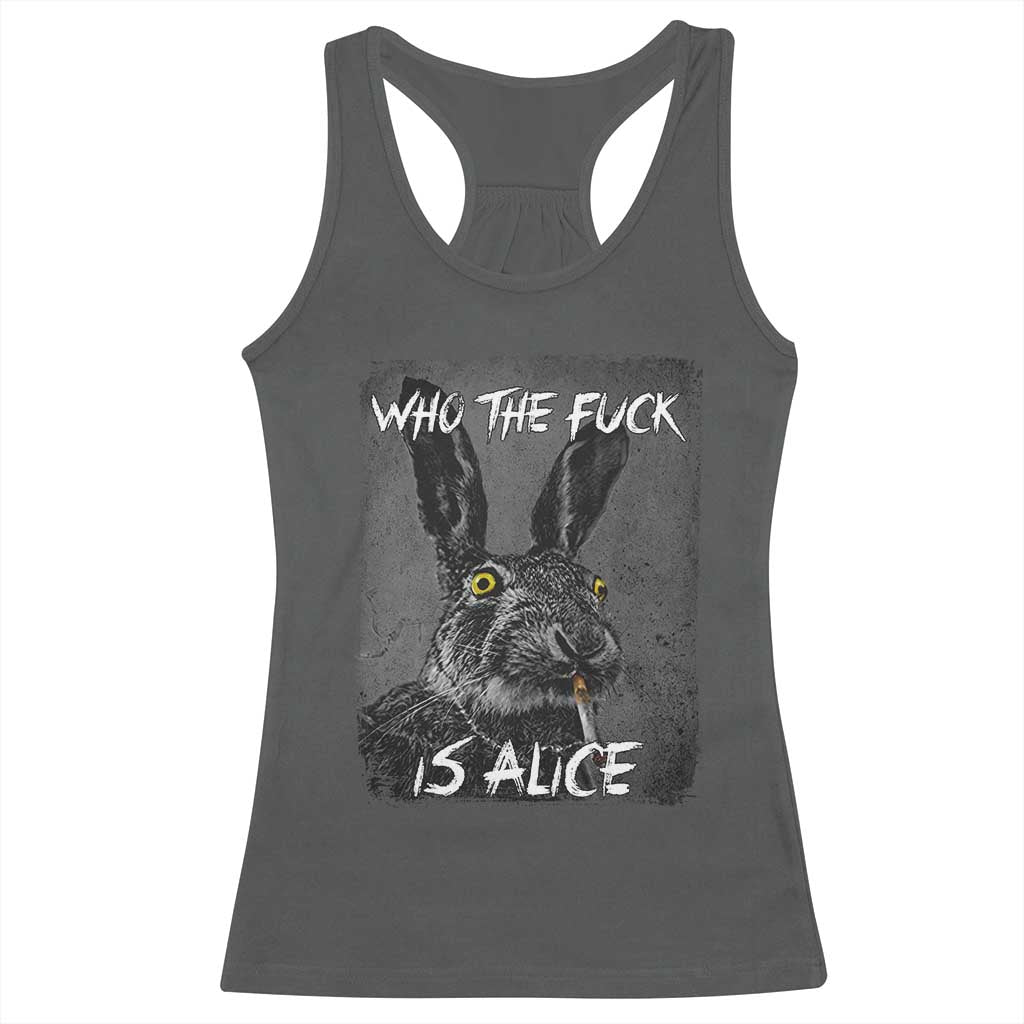 Funny Rabbit Who The Fuck Is Alice Racerback Tank Top