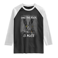 Funny Rabbit Who The Fuck Is Alice Raglan Shirt
