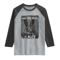 Funny Rabbit Who The Fuck Is Alice Raglan Shirt