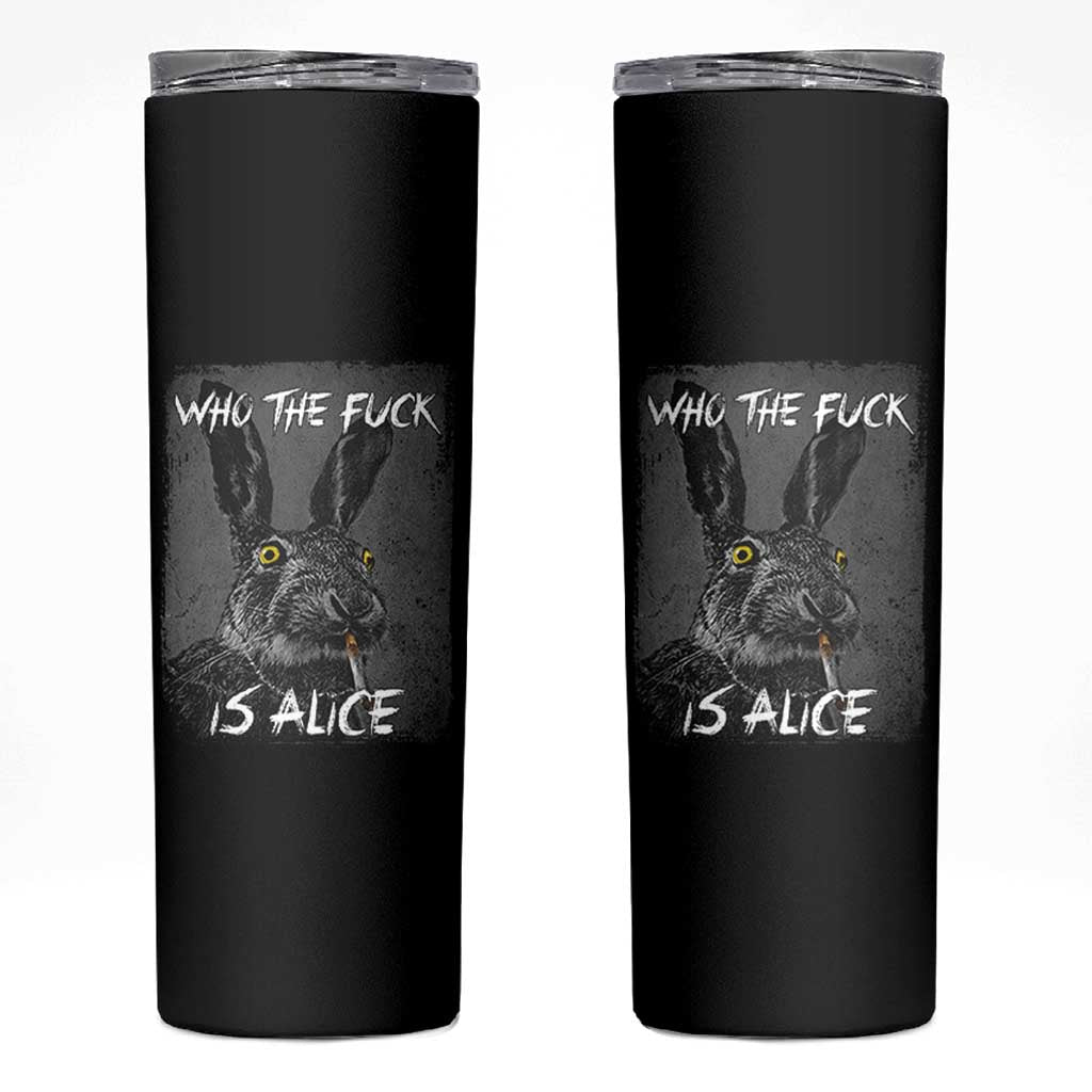 Funny Rabbit Who The Fuck Is Alice Skinny Tumbler