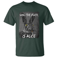 Funny Rabbit Who The Fuck Is Alice T Shirt