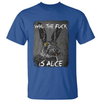 Funny Rabbit Who The Fuck Is Alice T Shirt
