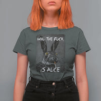 Funny Rabbit Who The Fuck Is Alice T Shirt For Women