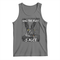 Funny Rabbit Who The Fuck Is Alice Tank Top