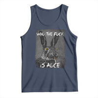 Funny Rabbit Who The Fuck Is Alice Tank Top