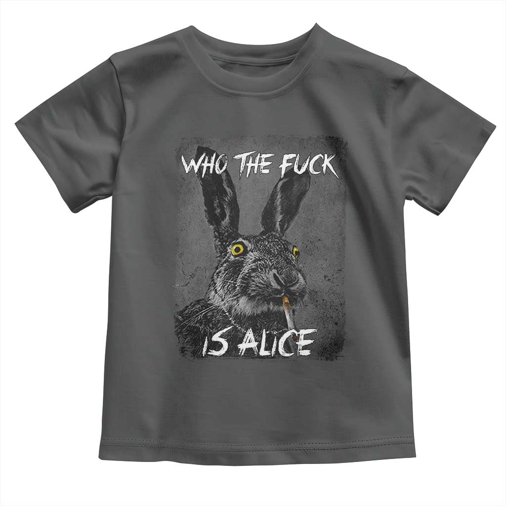 Funny Rabbit Who The Fuck Is Alice Toddler T Shirt