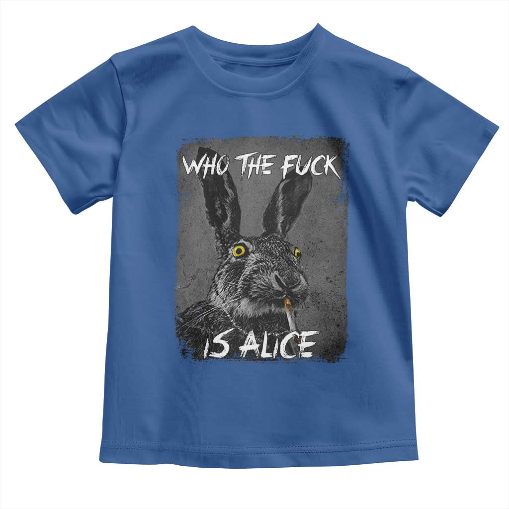 Funny Rabbit Who The Fuck Is Alice Toddler T Shirt