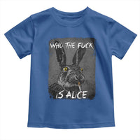 Funny Rabbit Who The Fuck Is Alice Toddler T Shirt