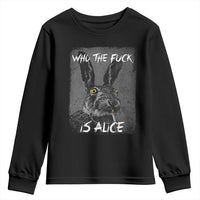 Funny Rabbit Who The Fuck Is Alice Youth Sweatshirt