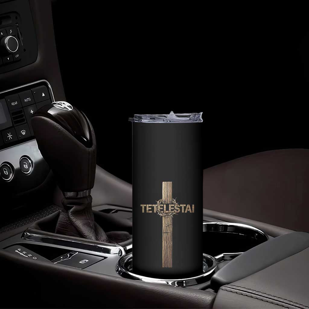 Christian Easter Resurrection Day Tetelestai Religious Cross Skinny Tumbler