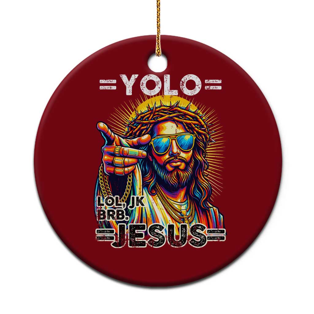 Funny Yolo Lol Jk BRB Christian Easter Ceramic Ornament Resurrection Jesus