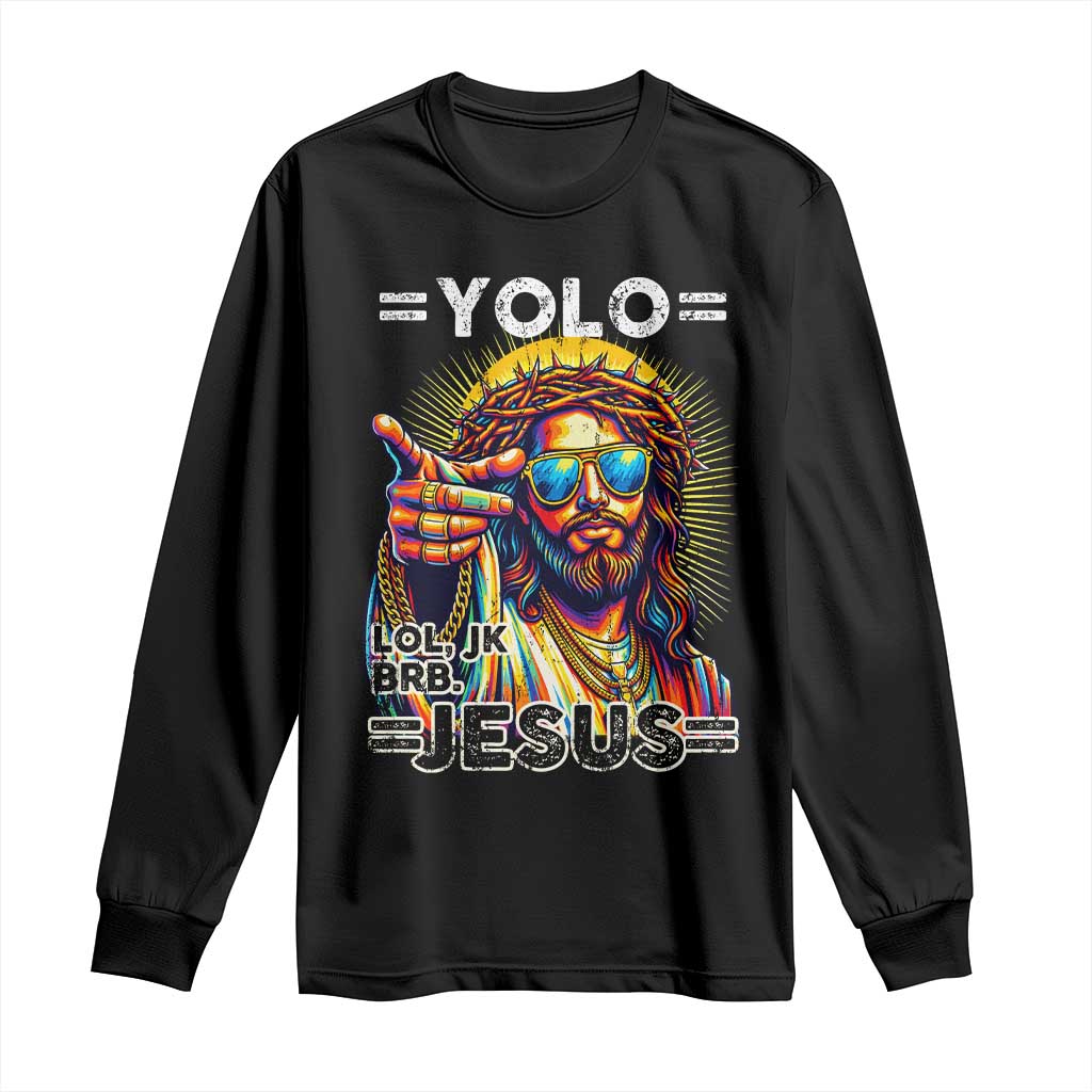 Funny Yolo Lol Jk BRB Christian Easter Long Sleeve Shirt Resurrection Jesus