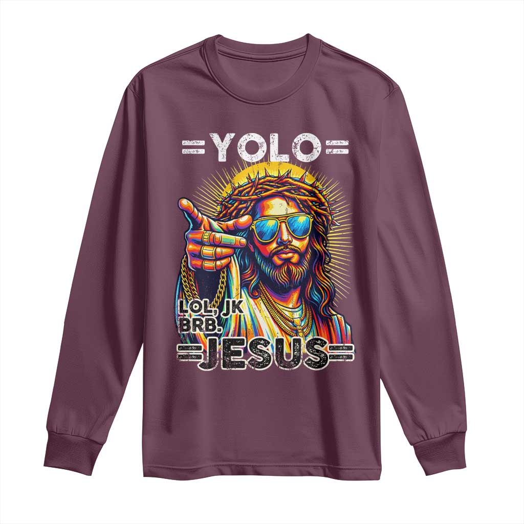Funny Yolo Lol Jk BRB Christian Easter Long Sleeve Shirt Resurrection Jesus