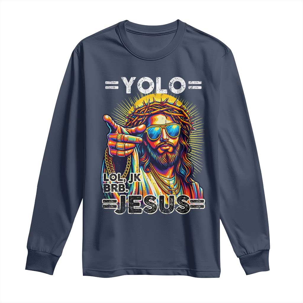 Funny Yolo Lol Jk BRB Christian Easter Long Sleeve Shirt Resurrection Jesus