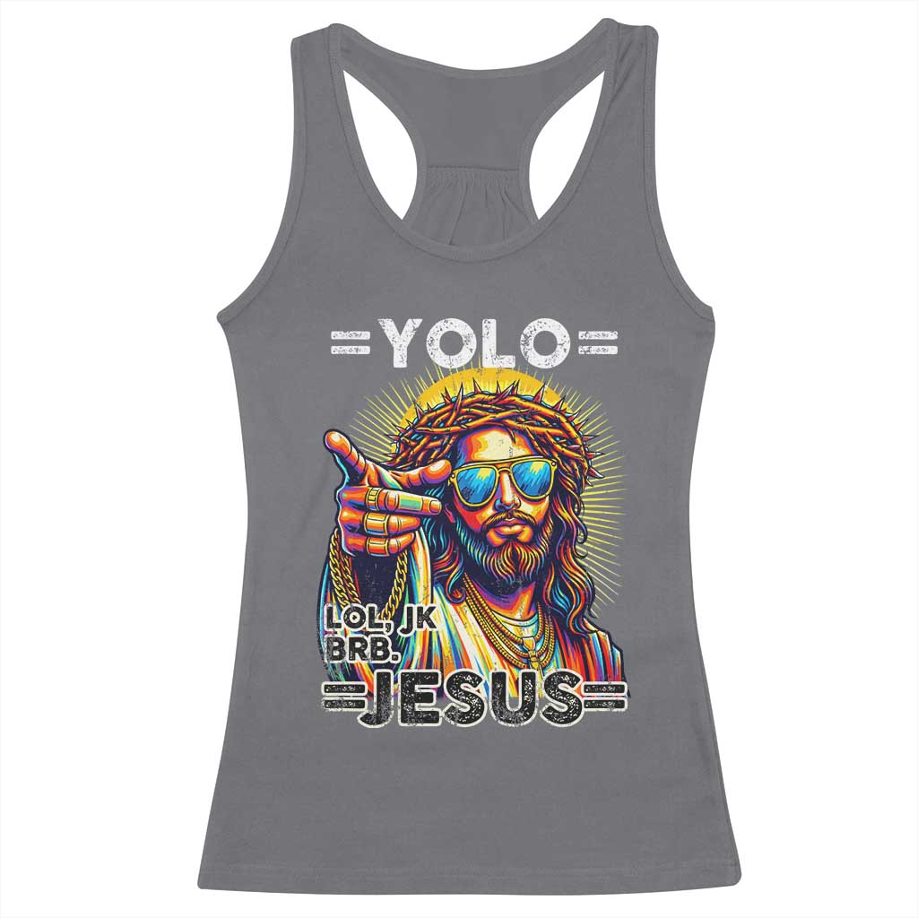 Funny Yolo Lol Jk BRB Christian Easter Racerback Tank Top Resurrection Jesus