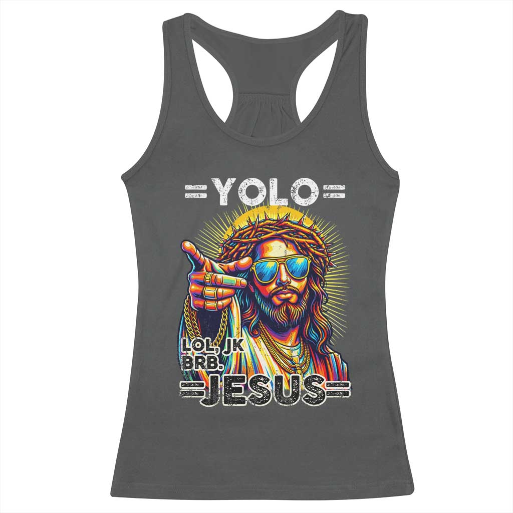Funny Yolo Lol Jk BRB Christian Easter Racerback Tank Top Resurrection Jesus