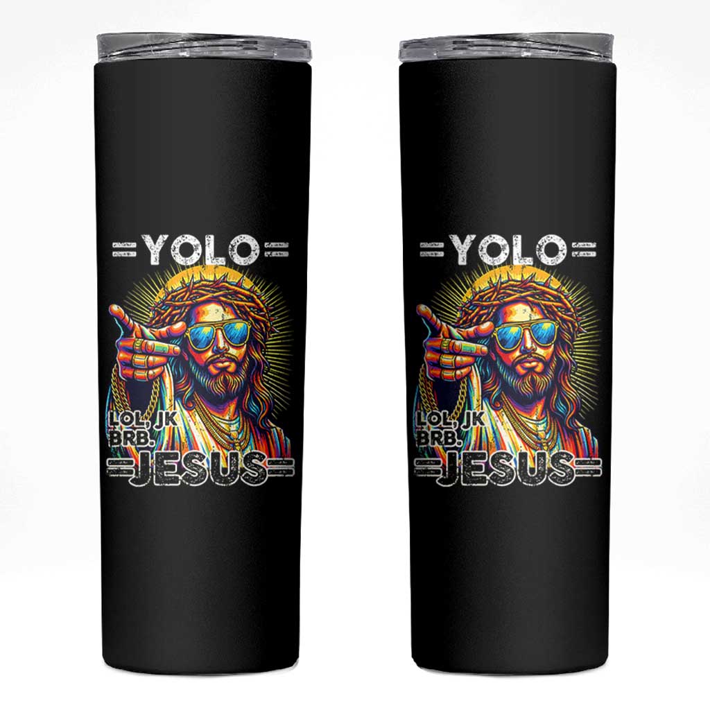 Funny Yolo Lol Jk BRB Christian Easter Skinny Tumbler Resurrection Jesus