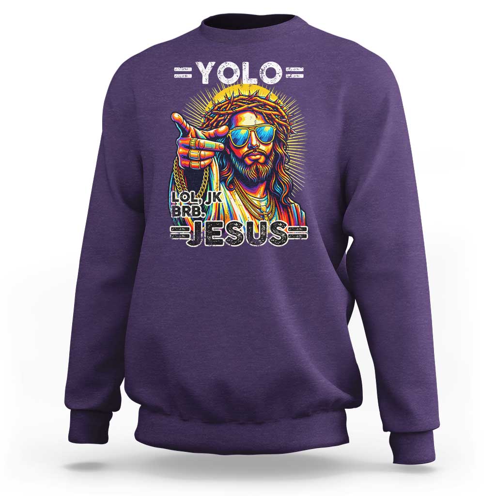 Funny Yolo Lol Jk BRB Christian Easter Sweatshirt Resurrection Jesus