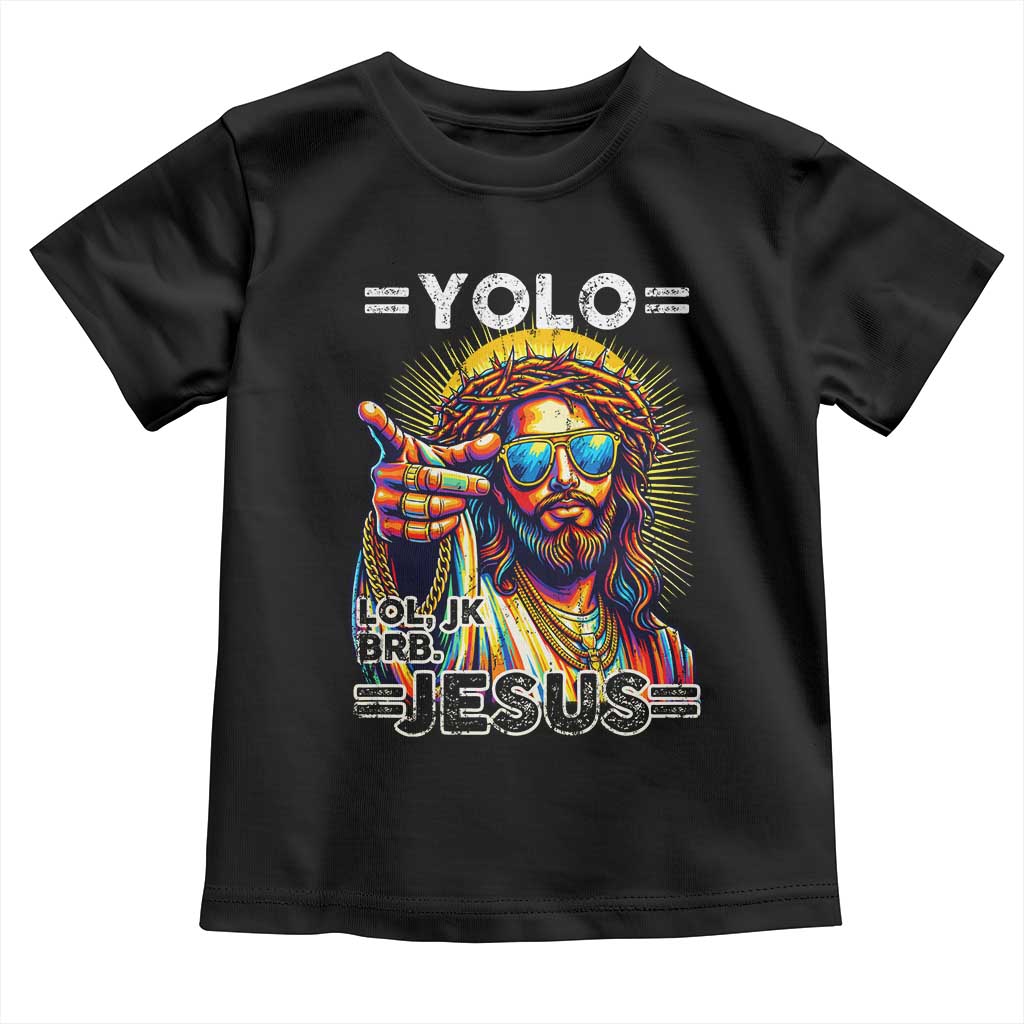 Funny Yolo Lol Jk BRB Christian Easter Toddler T Shirt Resurrection Jesus