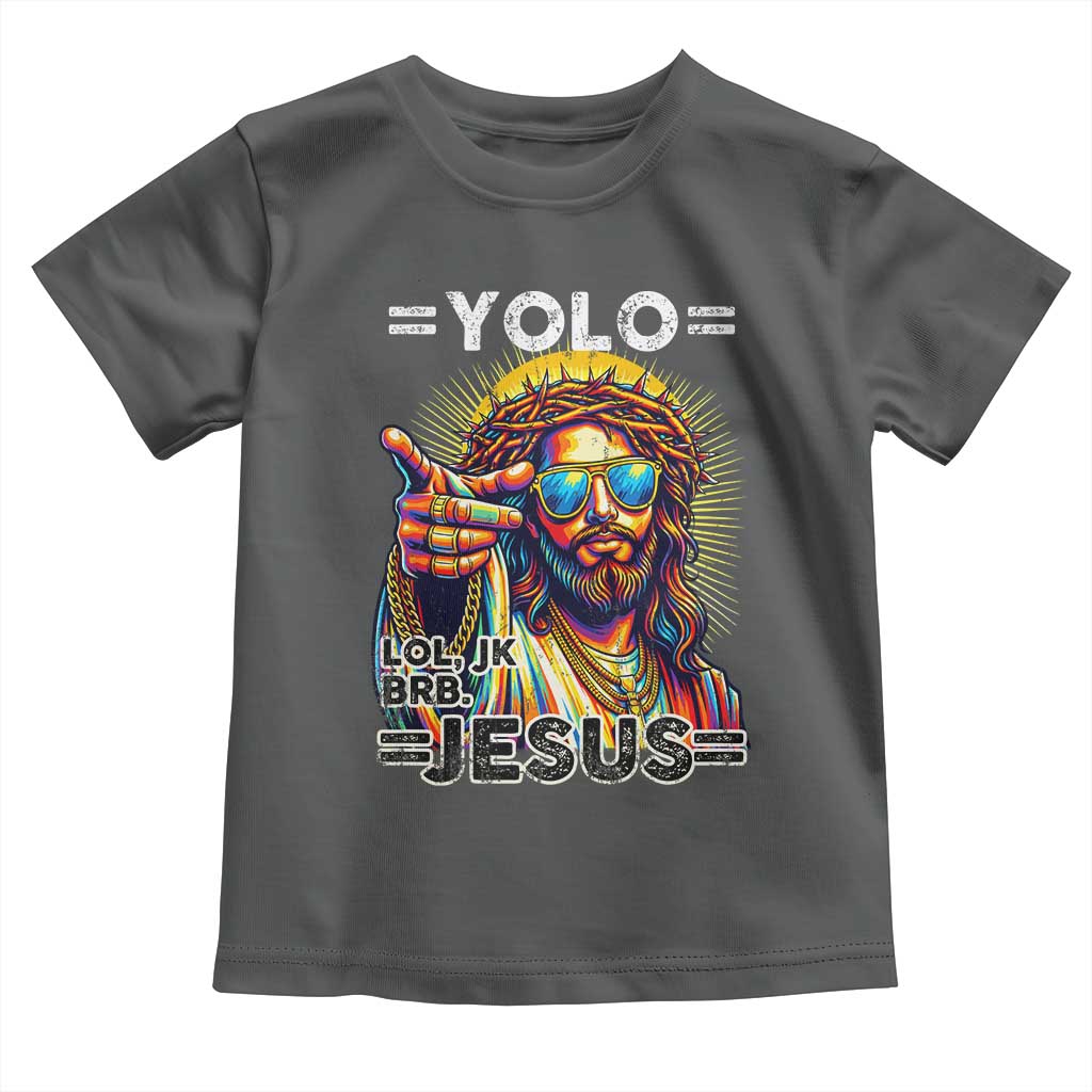 Funny Yolo Lol Jk BRB Christian Easter Toddler T Shirt Resurrection Jesus