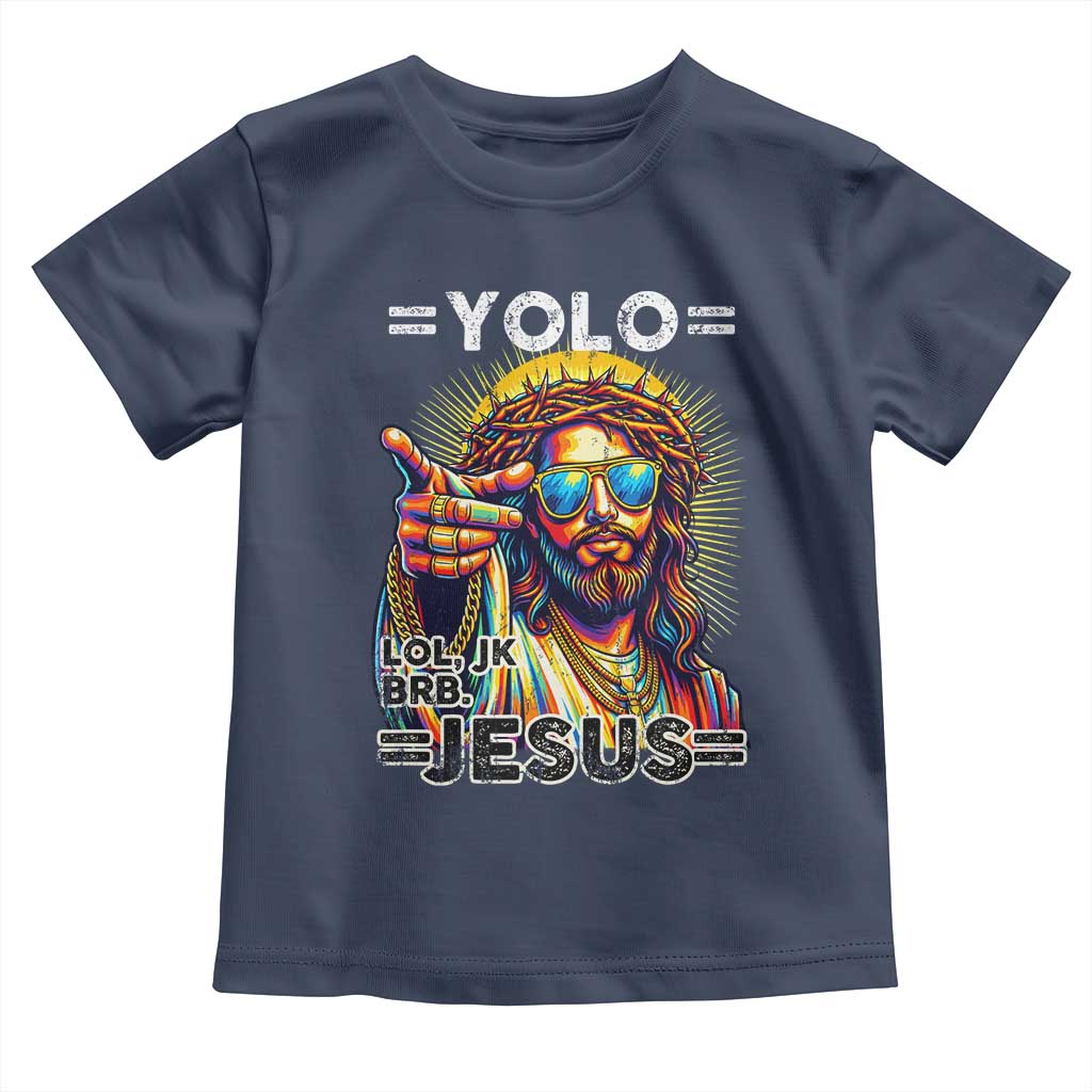 Funny Yolo Lol Jk BRB Christian Easter Toddler T Shirt Resurrection Jesus