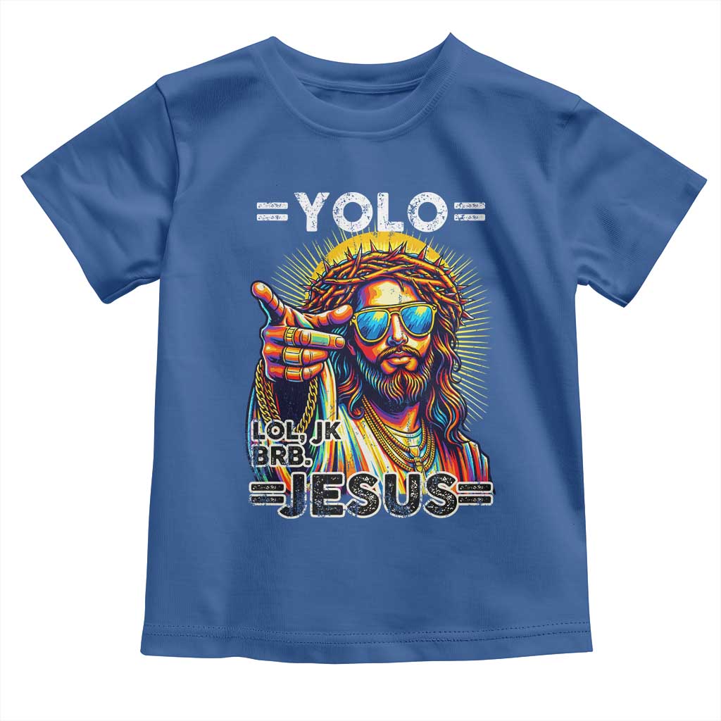 Funny Yolo Lol Jk BRB Christian Easter Toddler T Shirt Resurrection Jesus
